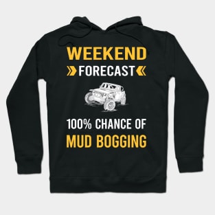 Weekend Forecast Mud Bogging Mudding Hoodie